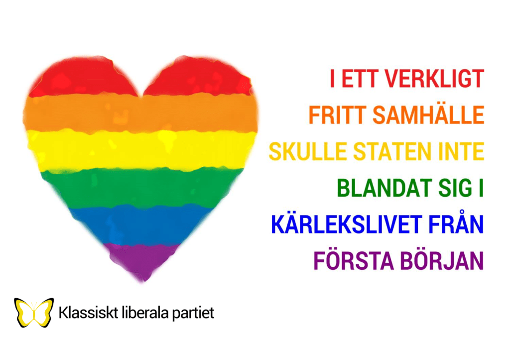 I ett verkligt fritt samhälle skulle staten inte blandat sig i kärlekslivet från första början.